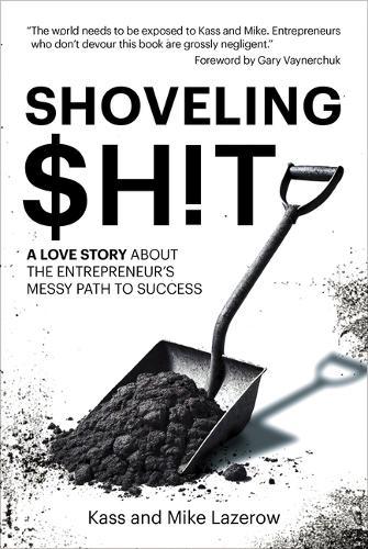 Shoveling $H!t: A Love Story about the Entrepreneur's Messy Path to Success