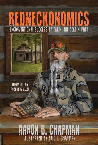 Redneckonomics: Unconventional Success by Takin' the Beatin' Path