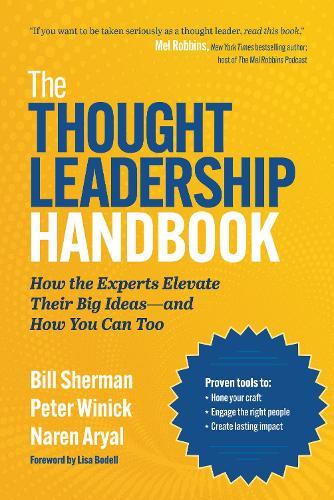 The Thought Leadership Handbook: How the Experts Elevate Their Big Ideas—and How You Can Too