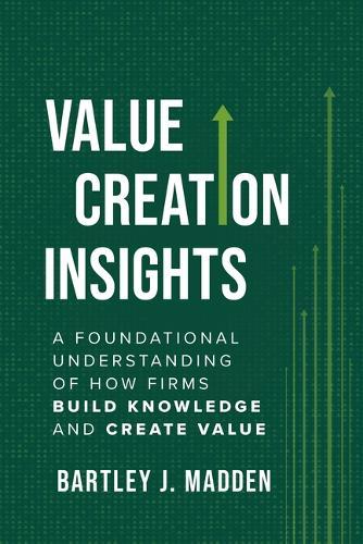 Value Creation Insights: A Foundational Understanding of How Firms Build Knowledge and Create Value