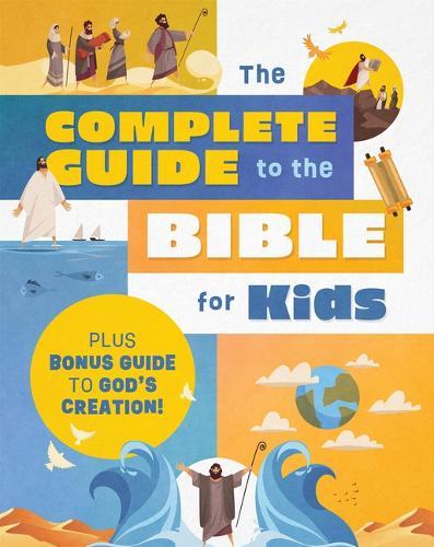 Complete Guide to the Bible for Kids: Plus Bonus Guide to Creation!