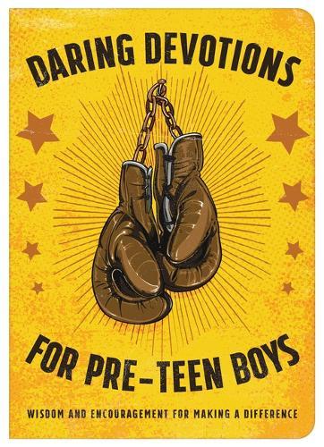 Daring Devotions for Pre-Teen Boys: Wisdom and Encouragement for Making a Difference