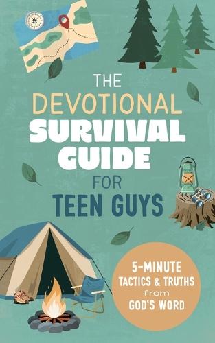 Devotional Survival Guide for Teen Guys: 5-Minute Tactics and Truths from God's Word