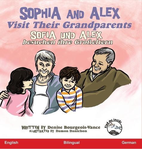Sophia and Alex Visit Their Grandparents: Sophia und Alex besuchen ihre Großeltern