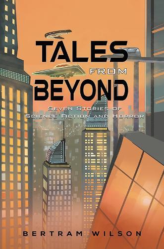 Tales from Beyond: Seven Stories of Science Fiction and Horror