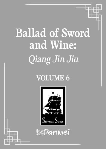 Ballad of Sword and Wine: Qiang Jin Jiu (Novel) Vol. 6