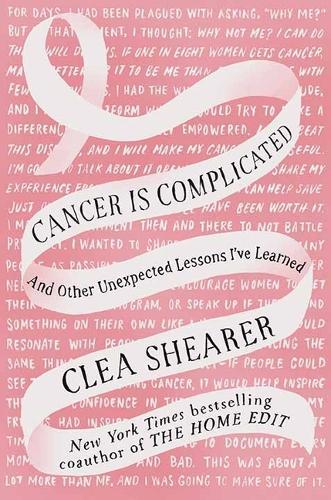 Cancer Is Complicated: And Other Unexpected Lessons I've Learned