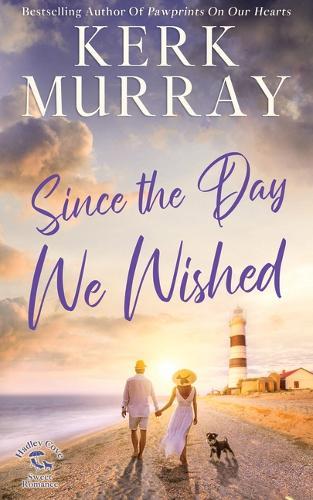 Since the Day We Wished: Hadley Cove Sweet Romance