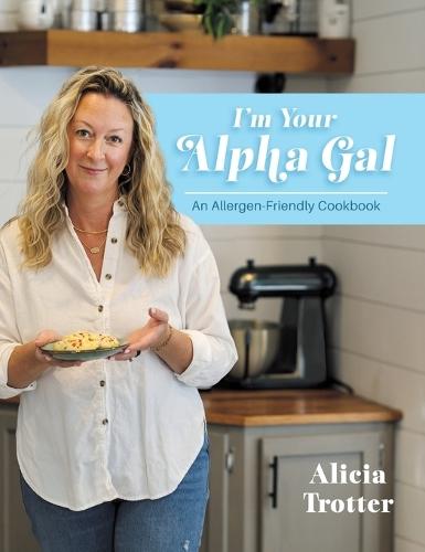 I'm Your Alpha Gal: An Allergen-Friendly Cookbook