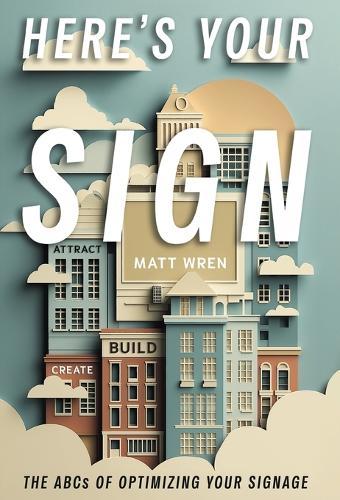 Here's Your Sign: The ABCs of Optimizing Your Signage