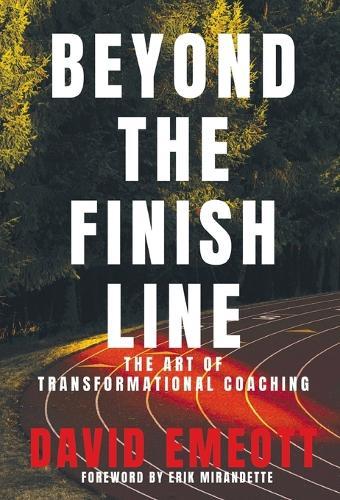 Beyond the Finish Line: The Art of Transformational Coaching