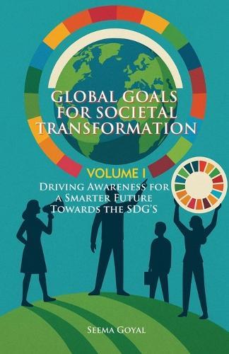 Global Goals for Societal Transformation: Driving Awareness for a Smarter Future Towards the SDG's