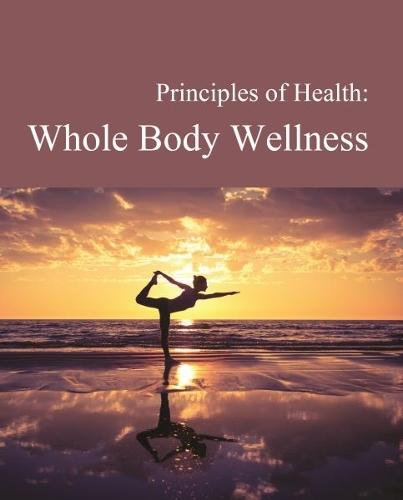 Principles of Health: Whole Body Wellness