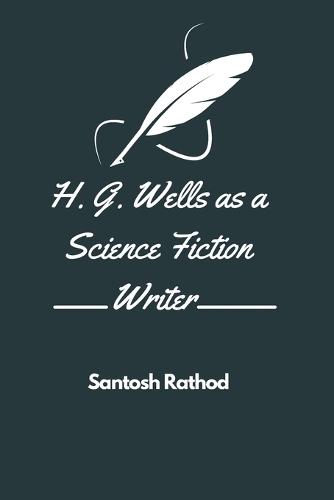 H. G. Wells as a Science Fiction Writer