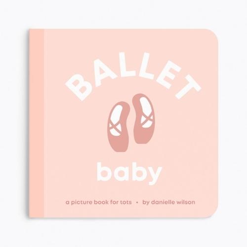 Ballet Baby: Board Book for Early Learners
