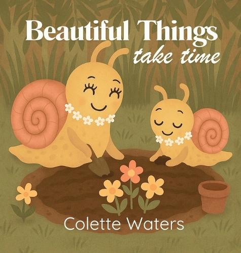 Beautiful Things Take Time