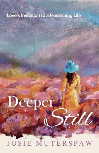 Deeper Still: Love's Invitation to a Flourishing Life