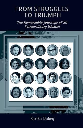 From Struggles to Triumph: The Remarkable Journeys of 20 Extraordinary Women