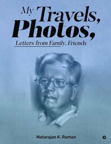My Travels, Photos, Letters From Family, Friends