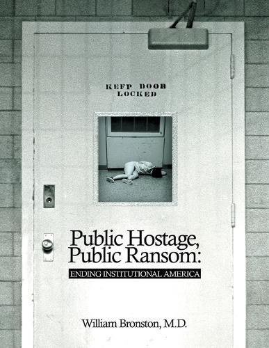 Public Hostage Public Ransom: Ending Institutional America