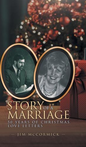 Story of a Marriage: 50 Years of Christmas Love Letters: 50 Years of Christmas Love Letters