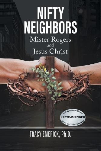 Nifty Neighbors: Mister Rogers and Jesus Christ: Mister Rogers and: MISTER