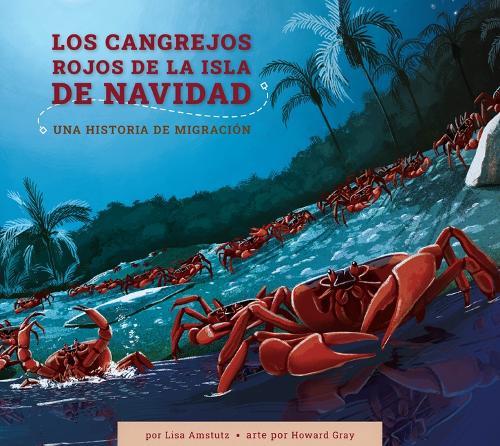 Los Cangrejos Rojos de la Isla de Navidad: Una Historia de Migración: Spanish Edition