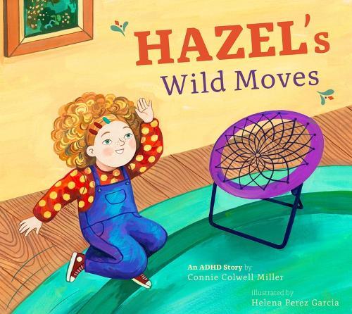 Hazel's Wild Moves: An ADHD Story