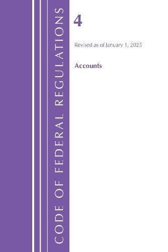 Code of Federal Regulations, Title 04 Accounts, Revised as of January 1, 2025
