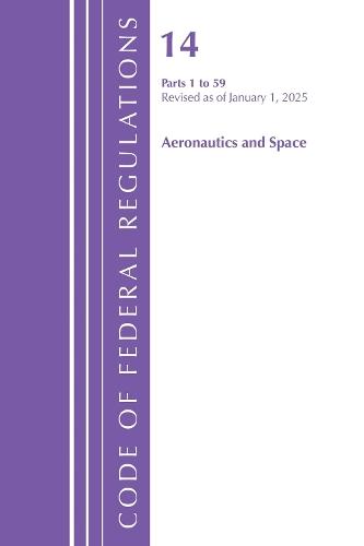 Code of Federal Regulations, Title 14 Aeronautics and Space 1-59, Revised as of January 1, 2025