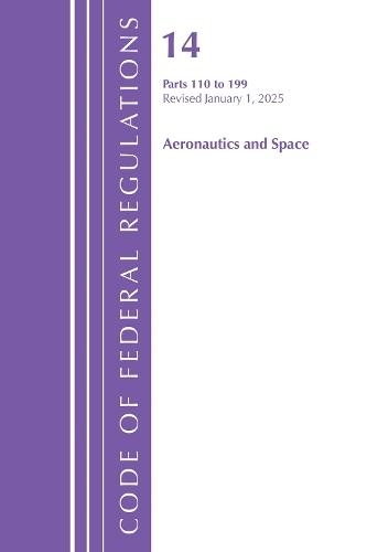 Code of Federal Regulations, Title 14 Aeronautics and Space 110-199, Revised as of January 1, 2025
