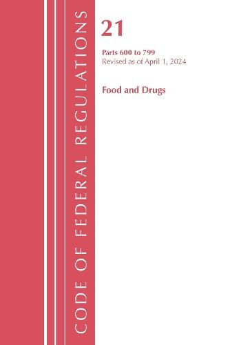 Code of Federal Regulations, Title 21 Food Drugs 600 - 799, Revised as of April 1, 2024