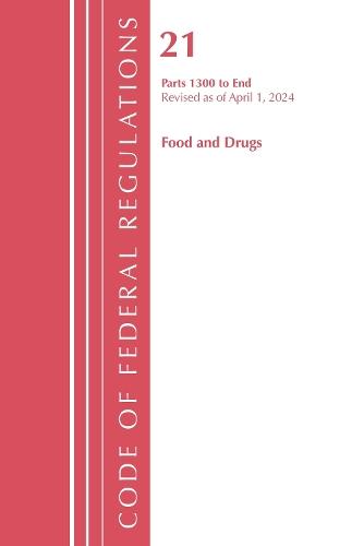 Code of Federal Regulations, Title 21 Food Drugs 1300 - END, Revised as of April 1, 2024