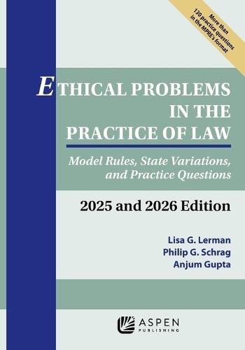 Ethical Problems in the Practice of Law: Model Rules, State Variations, and Practice Questions 2025 and 2026 Edition