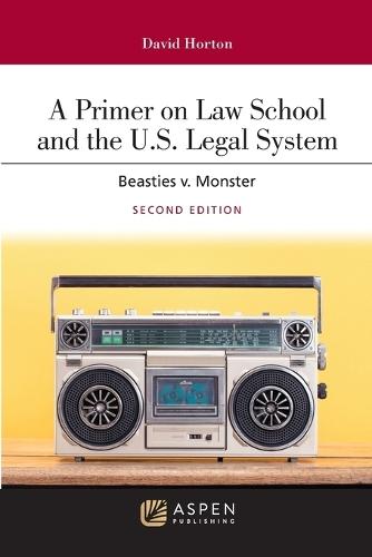A Primer on Law School and the U.S. Legal System: Beasties v. Monster