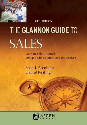 Glannon Guide to Sales: Learning Sales Through Multiple-Choice Questions and Analysis