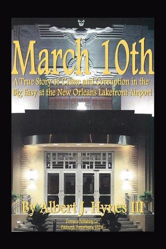 March 10th: A true story of crime and corruption in the Big Easy at the New Orleans Lakefront Airport