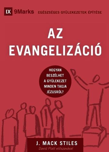 Evangelism / AZ EVANGELIZÁCIÓ: How the Whole Church Speaks of Jesus / HOGYAN BESZÉLHET A GYÜLEKEZET MINDEN TAGJA JÉZUSRÓL?
