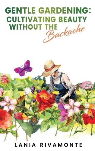 Gentle Gardening: Cultivating Beauty without the Backache