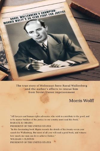 Raoul Wallenberg's Champion: Morris Wolff's 42-Year Fight For Justice