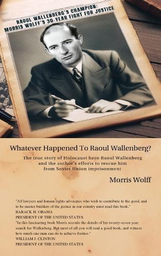 Raoul Wallenberg's Champion: Morris Wolff's 42-Year Fight For Justice