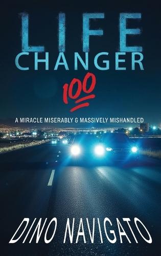 Life Changer 100: A Miracle Miserably & Massively Mishandled