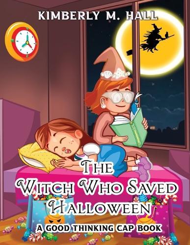The Witch Who Saved Halloween: A Good Thinking Cap Book