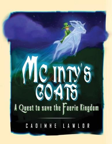 Mc Inty's Goats: A Quest to save the Fairy Kingdom (New Edition)