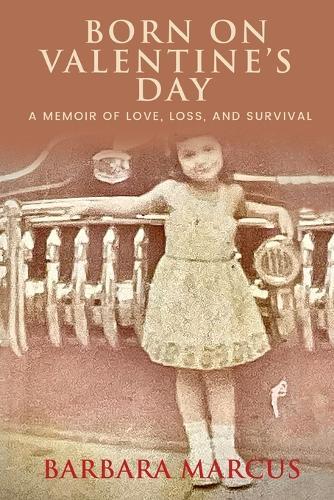 Born on Valentine's Day: A Memoir of Love, Loss, and Survival