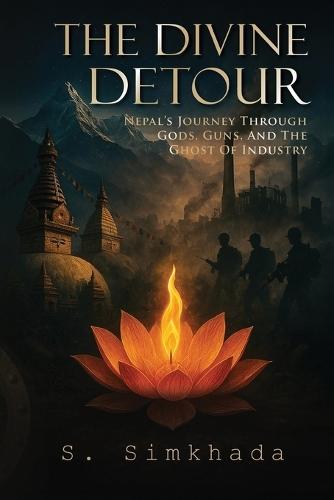 The Divine Detour: Nepal's Journey Through Gods, Guns, and the Ghost of Industry