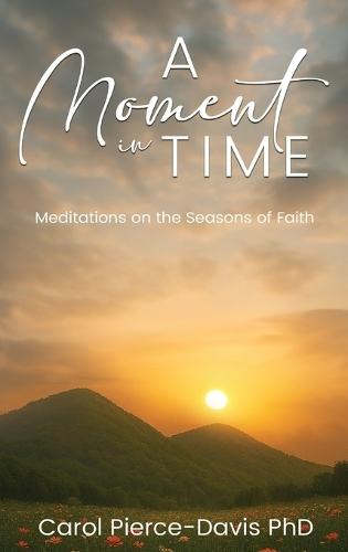 A Moment in Time: Meditations on the Seasons of Faith