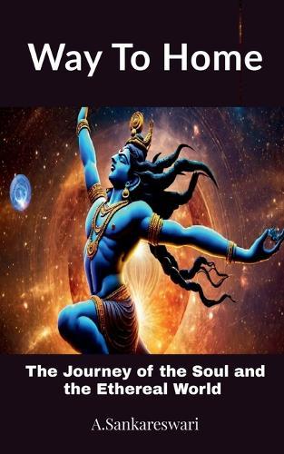 Way to Home: The Journey of Soul and the Ethereal World