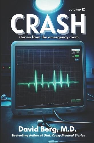Crash: Stories From the Emergency Room: Volume 12