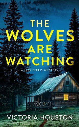 The Wolves Are Watching: A Lew Ferris Mystery